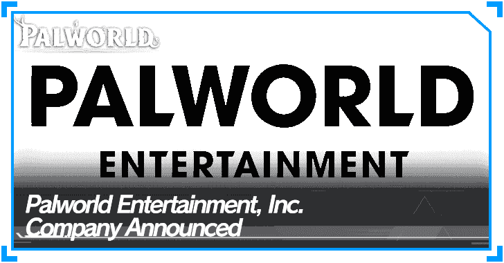 Palworld - Palworld Entertainment Inc. Announced