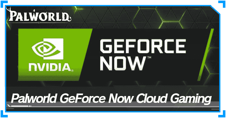 Palworld - Palworld Geforce Now Cloud Gaming Top Banner