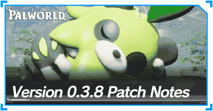 Palworld - Version 0.3.8 Patch Notes