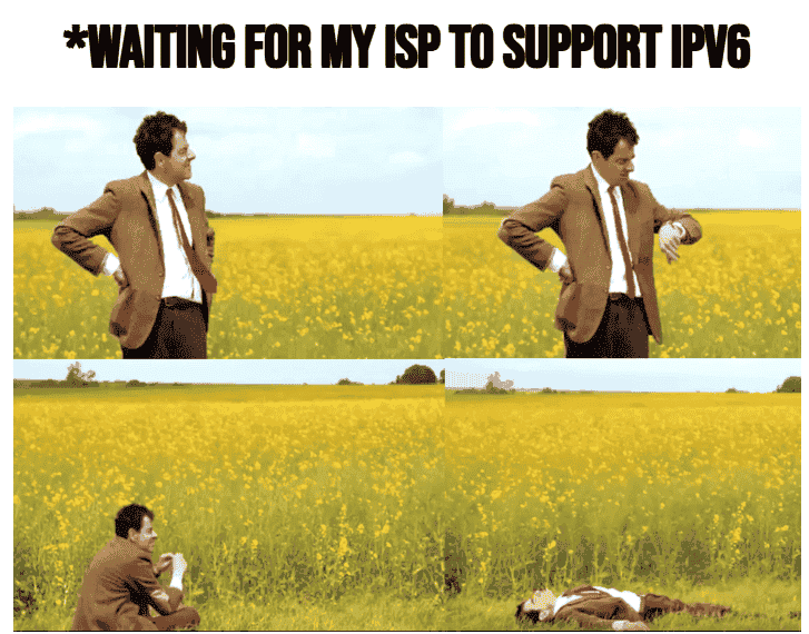 Mr. Bean waiting for IPv6 support in meme format.