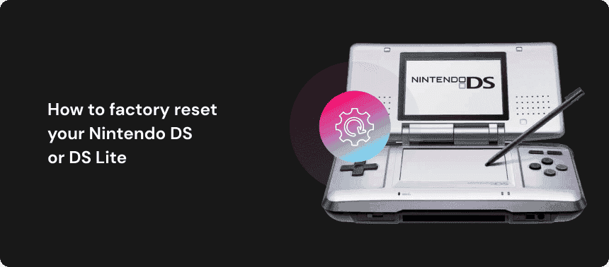 factory reset Nintendo DS or DS Lite