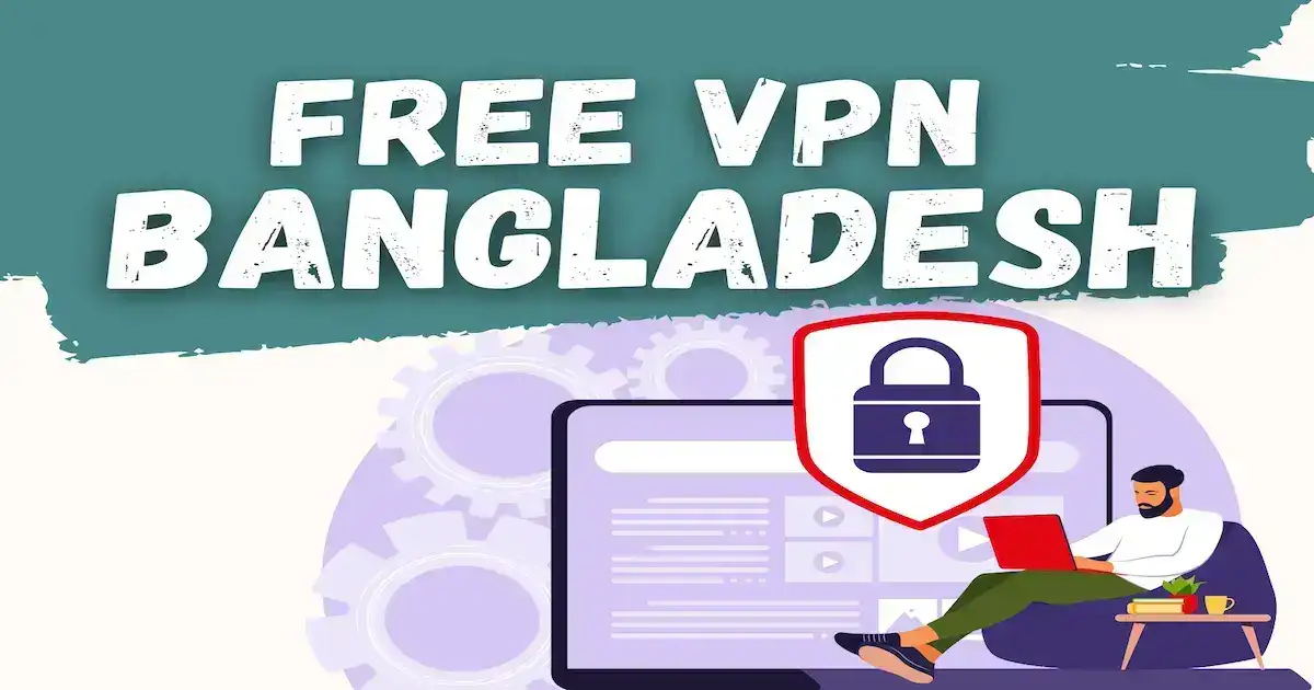 The 10 Best Free VPN in Bangladesh (Nov 2024)