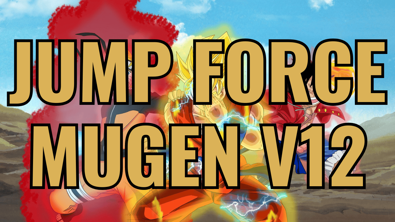 JUMP FORCE MUGEN V12 Download