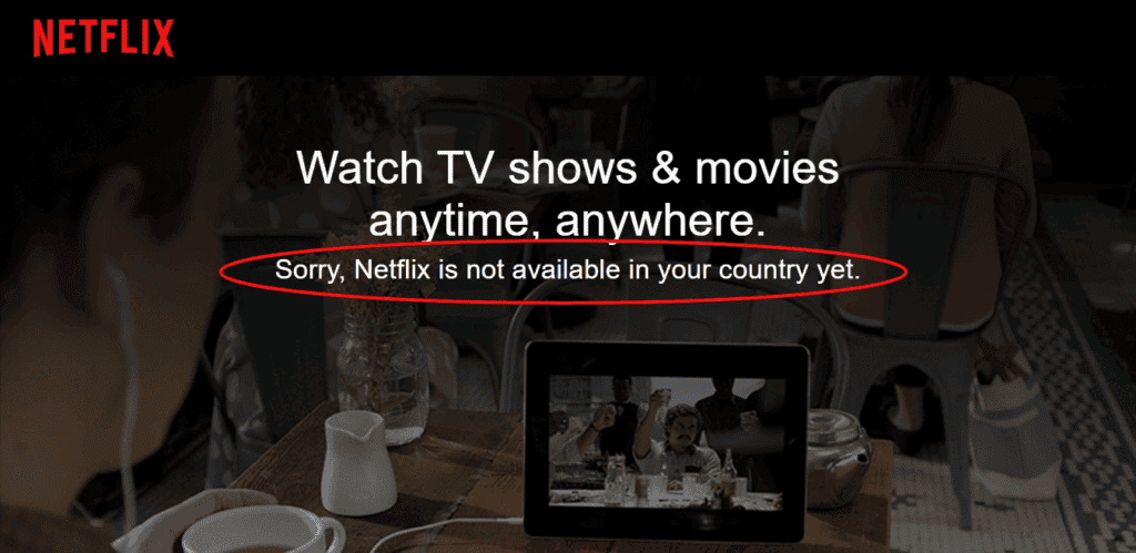 Netflix is not available in your country yet