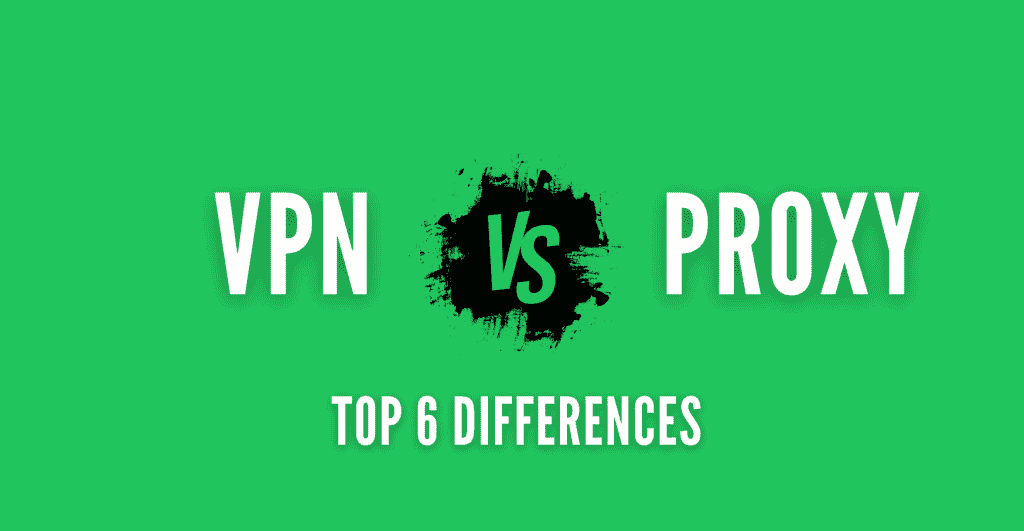 VPN vs Proxy: 6 Differences You Should Know.