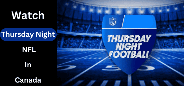 How To Watch Thursday Night NFL in Canada [Free + Live