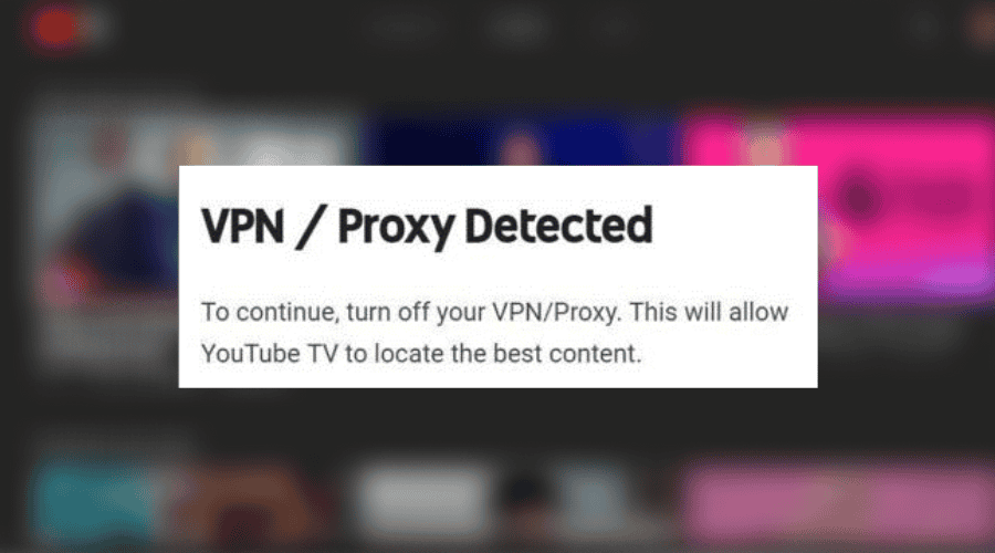 YouTube TV: VPN Proxy Detected [Tested Home Area Workaround]