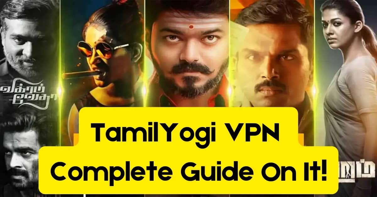 TamilYogi VPN Complete Guide On It!