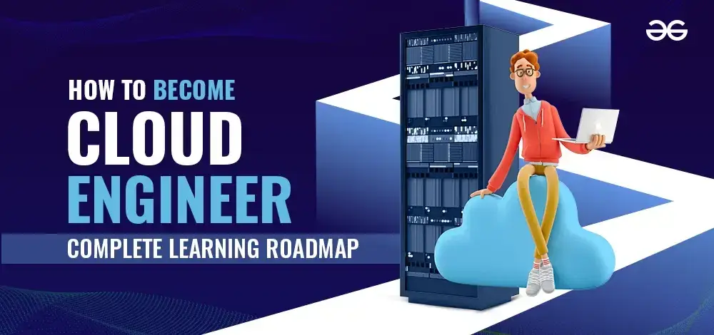 How to Become a Cloud Engineer: A Complete Guide [2024]