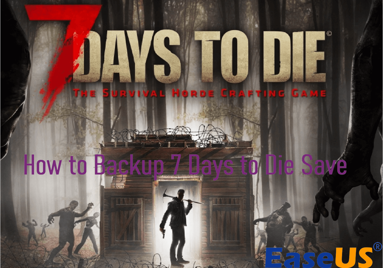 How to Backup and Restore 7 Days to Die Save [2024 Detailed Guide]