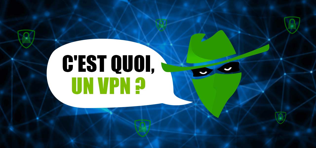 Qu’est-ce qu’un VPN ? Définition