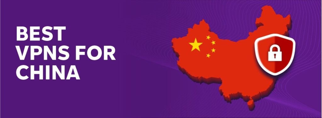 Best VPNs for China 2024