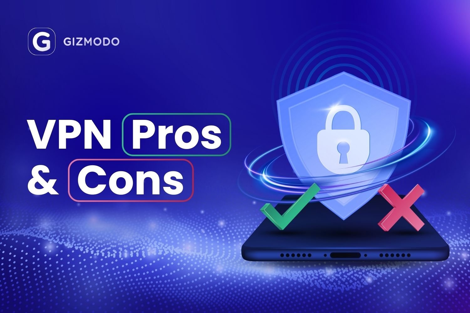 VPN Benefits: Expert Analysis of the Pros and Cons