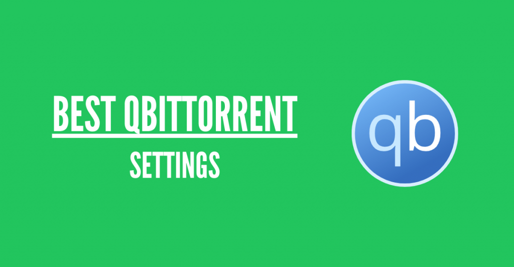 最佳 qBittorrent 设置 [+ 端口转发]